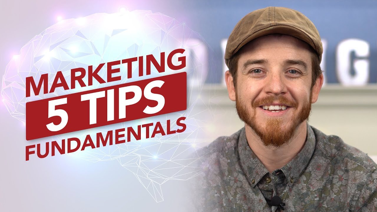 Marketing Fundamentals 5 Tips for Better Marketing
