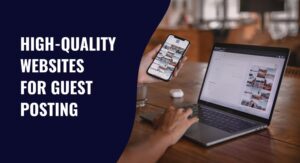 High-Quality Websites for Guest Posting
